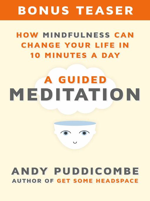 Title details for How Mindfulness Can Change Your Life in 10 Minutes a Day by Andy Puddicombe - Available